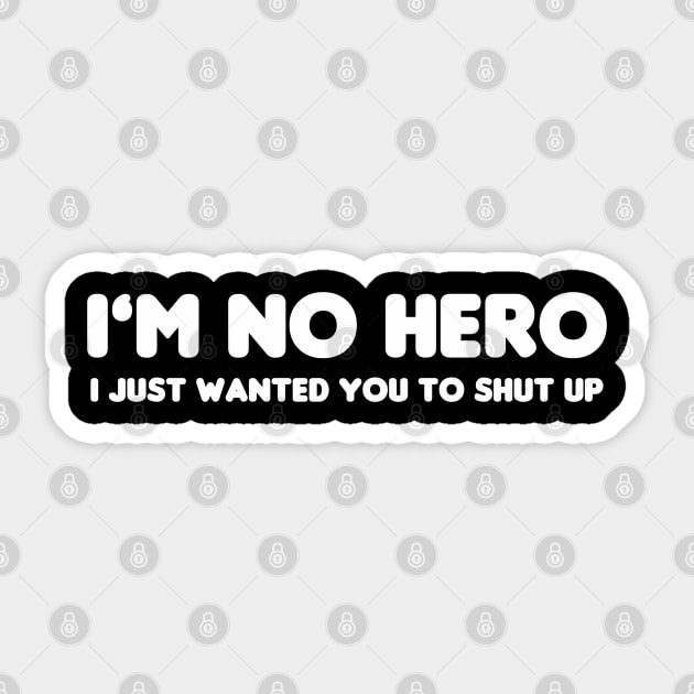 I'm No Hero Sticker by HellraiserDesigns